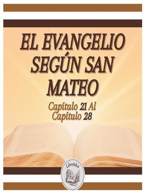 cover image of EL EVANGELIO SEGÚN SAN MATEO--Capítulo 21 al Capítulo 28